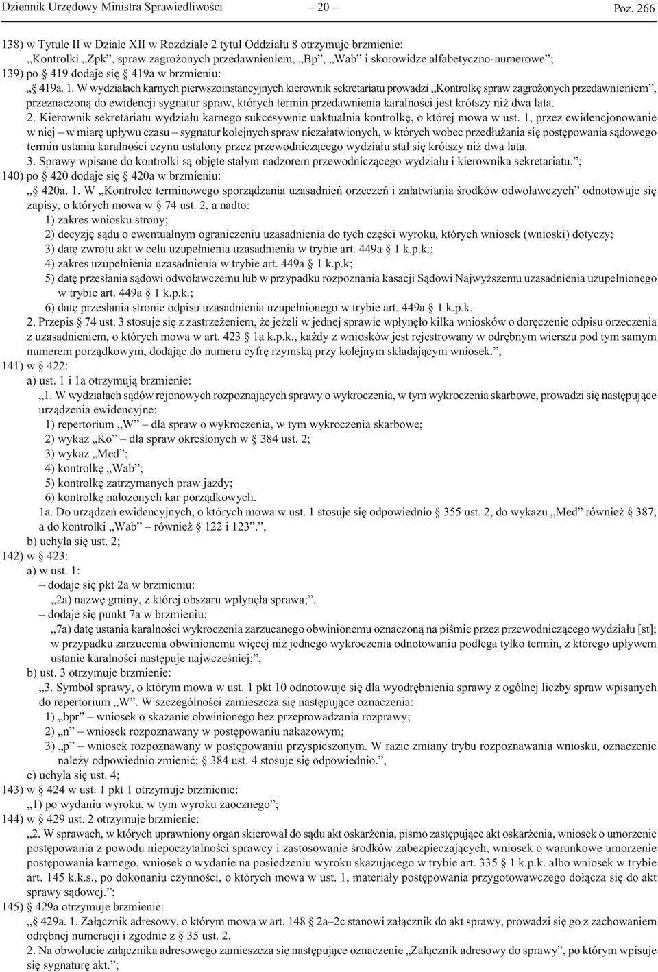 9) po 419 dodaje się 419a w brzmieniu: 419a. 1.
