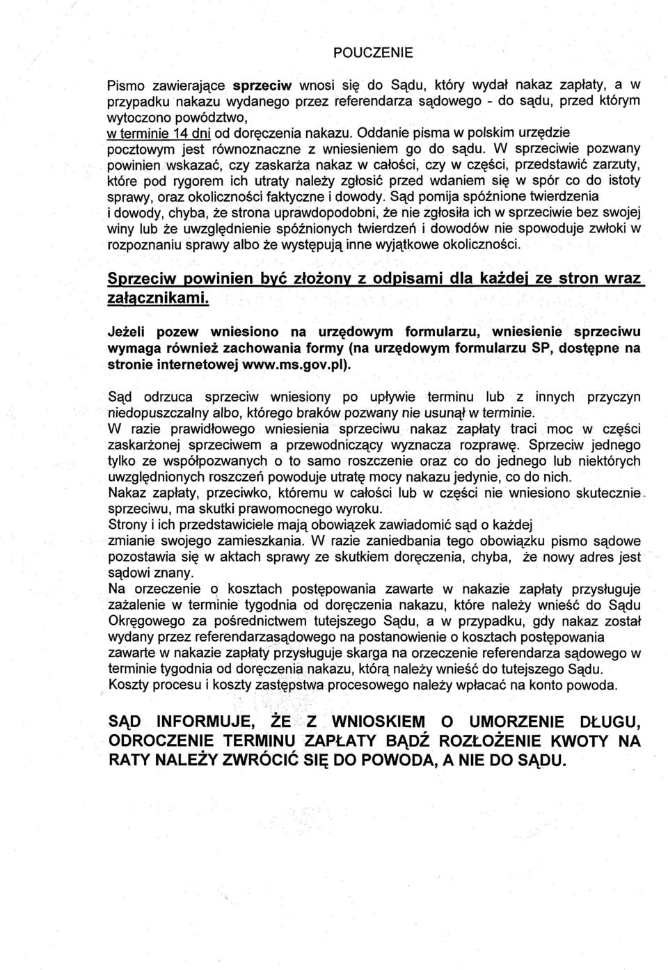 W sprzeciwie pozwany powinien wskazac, czy zaskarza nakaz w calosci, czy w czesci, przedstawic zarzuty, kt6re pod rygorem ich utraty nalezy zgtosic przed wdaniem sie w sp6r co do istoty sprawy,oraz