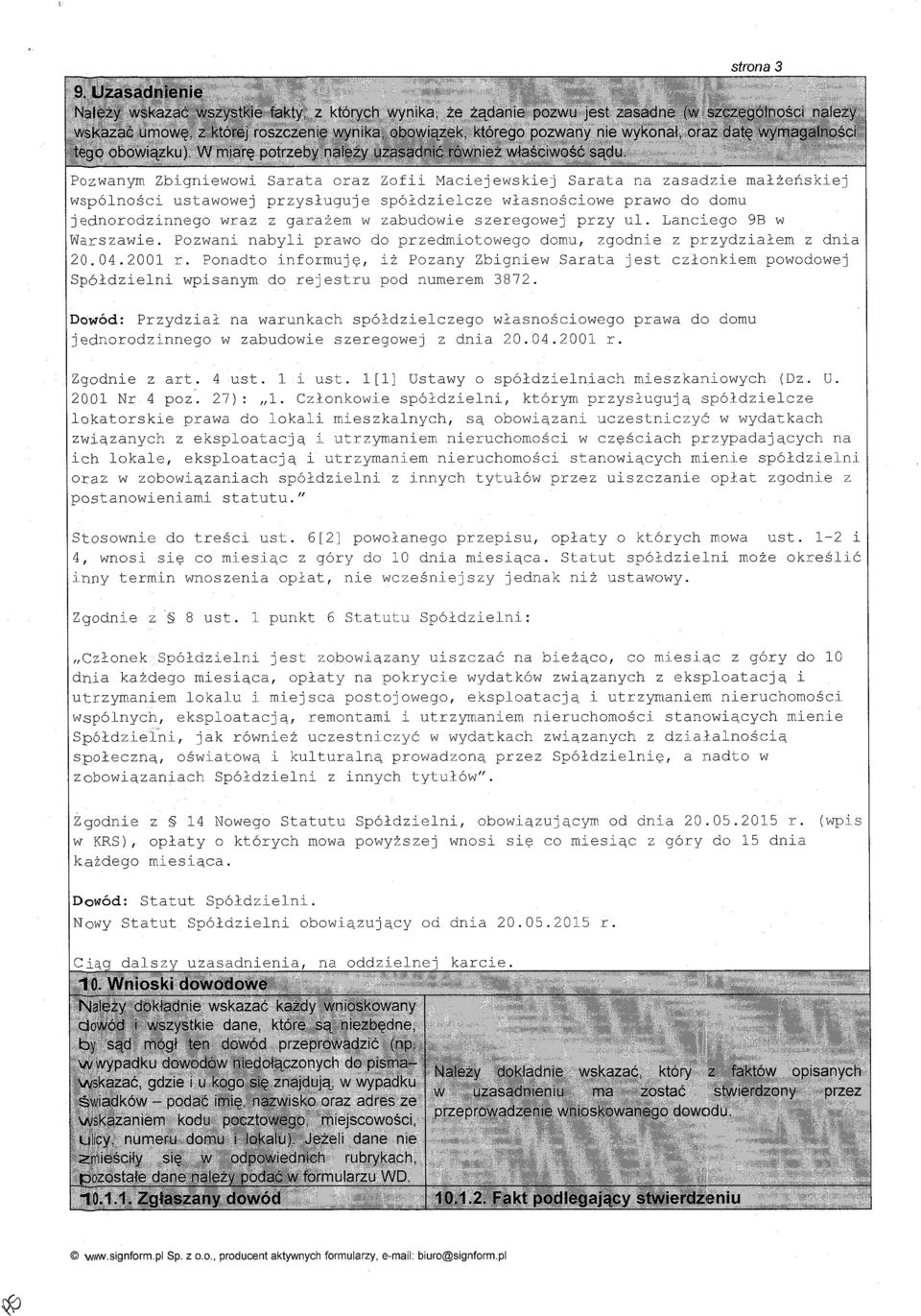 Ponadto informuj~, iz Pozany Zbigniew Sarata jest czlonkiem powodowej Sp61dzielni wpisanym do rejestru pod numerem 3872.