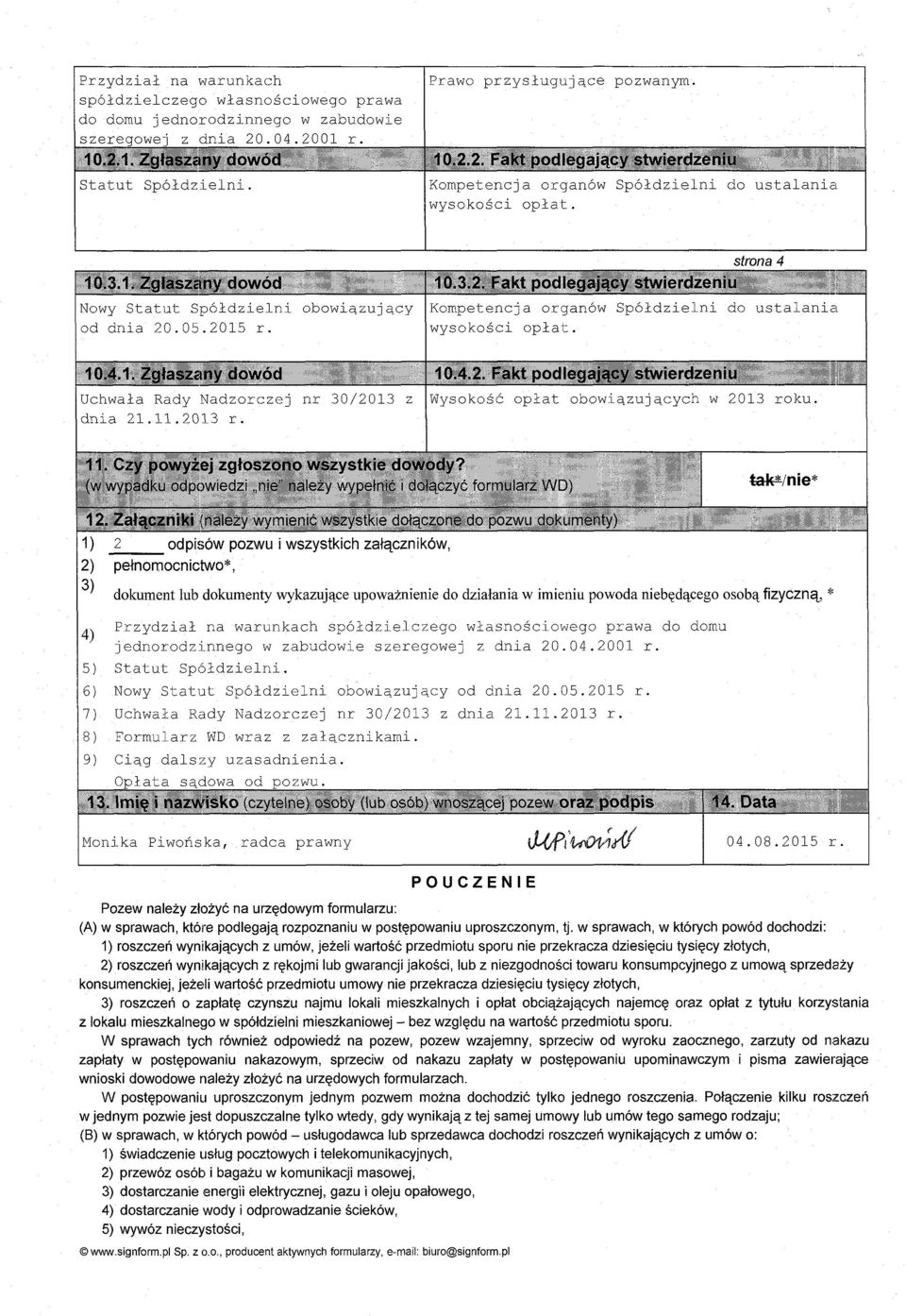 ~/nie* 2 odpis6w pozwu i wszystkich zalacznikow, pefnomocnictwo*, dokument lub dokumenty wykazujace upowaznienie do dzialania w imieniu powoda niebedacego osoba fizyczna, * 4) Przydzial na warunkach