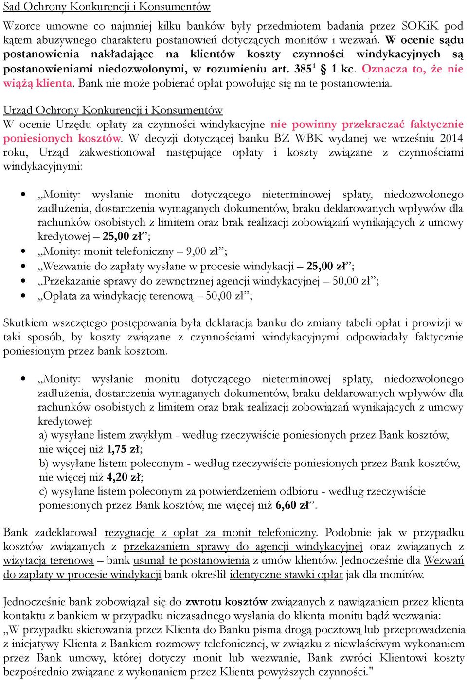 Bank nie może pobierać opłat powołując się na te postanowienia.