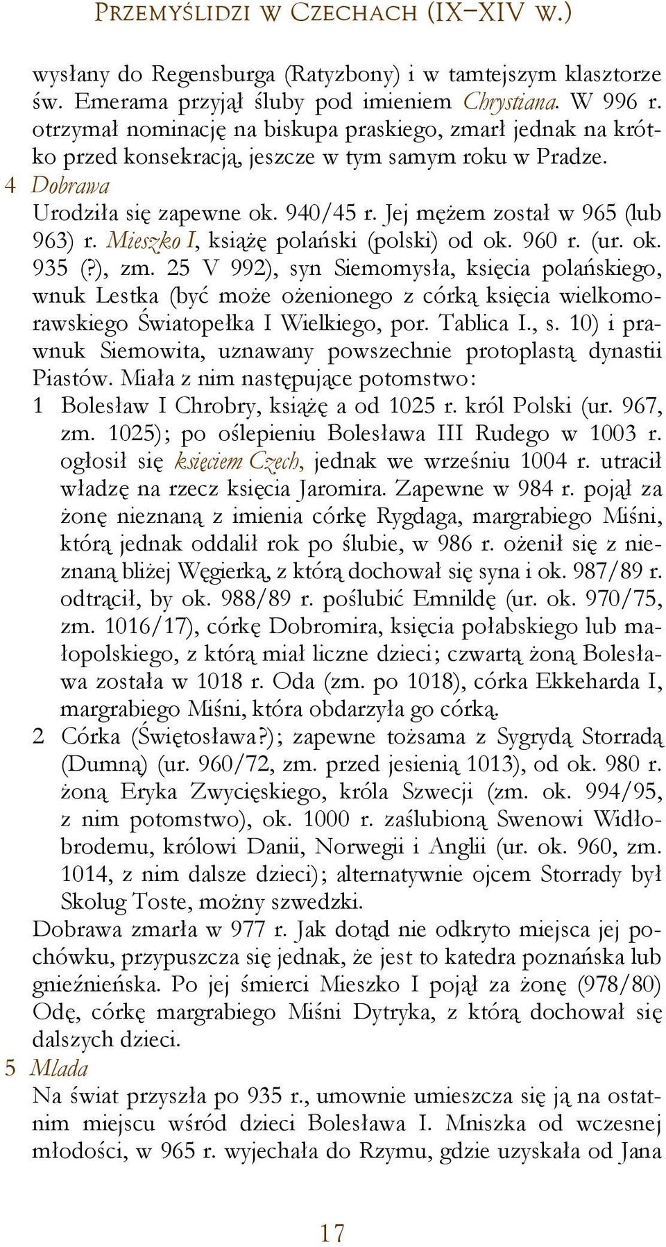 Mieszko I, książę polański (polski) od ok. 960 r. (ur. ok. 935 (?), zm.