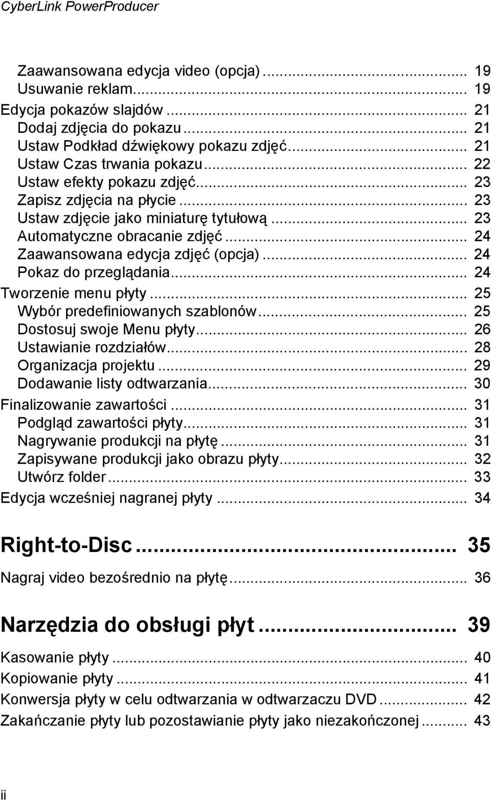 .. 24 Zaawansowana edycja zdjęć (opcja)... 24 Pokaz do przeglądania... 24 Tworzenie menu płyty... 25 Wybór predefiniowanych szablonów... 25 Dostosuj swoje Menu płyty... 26 Ustawianie rozdziałów.