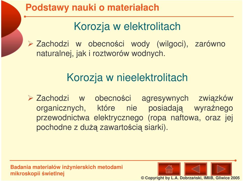 Korozja w nieelektrolitach Zachodzi w obecnoci agresywnych zwizków