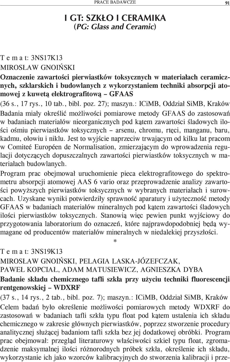 : ICiMB, Oddział SiMB, Badania miały określić możliwości pomiarowe metody GFAAS do zastosowań w badaniach materiałów nieorganicznych pod kątem zawartości śladowych ilości ośmiu pierwiastków
