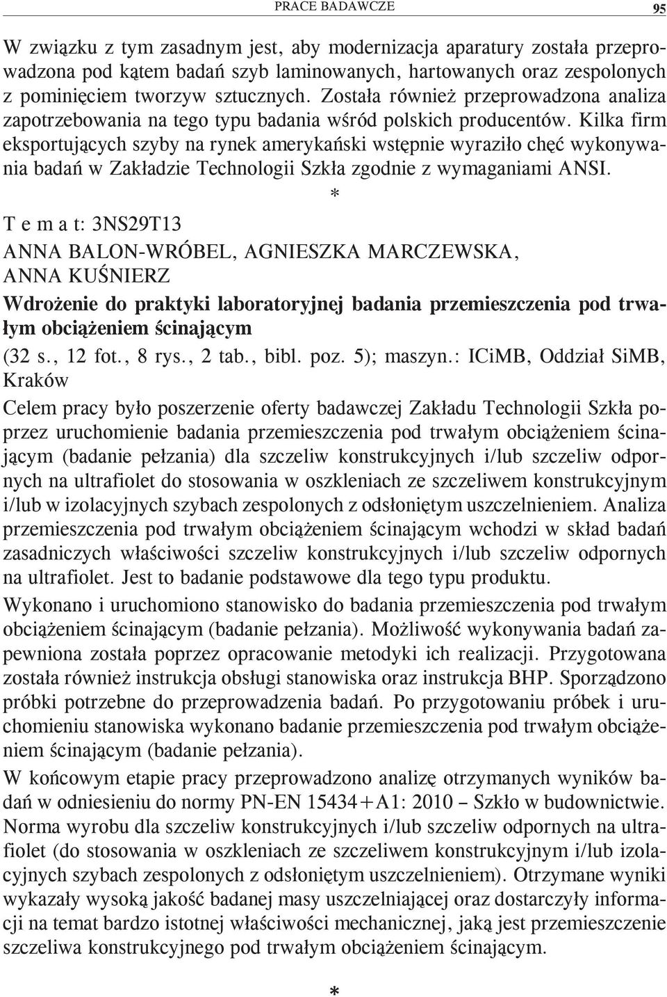 Kilka firm eksportujących szyby na rynek amerykański wstępnie wyraziło chęć wykonywania badań w Zakładzie Technologii Szkła zgodnie z wymaganiami ANSI.