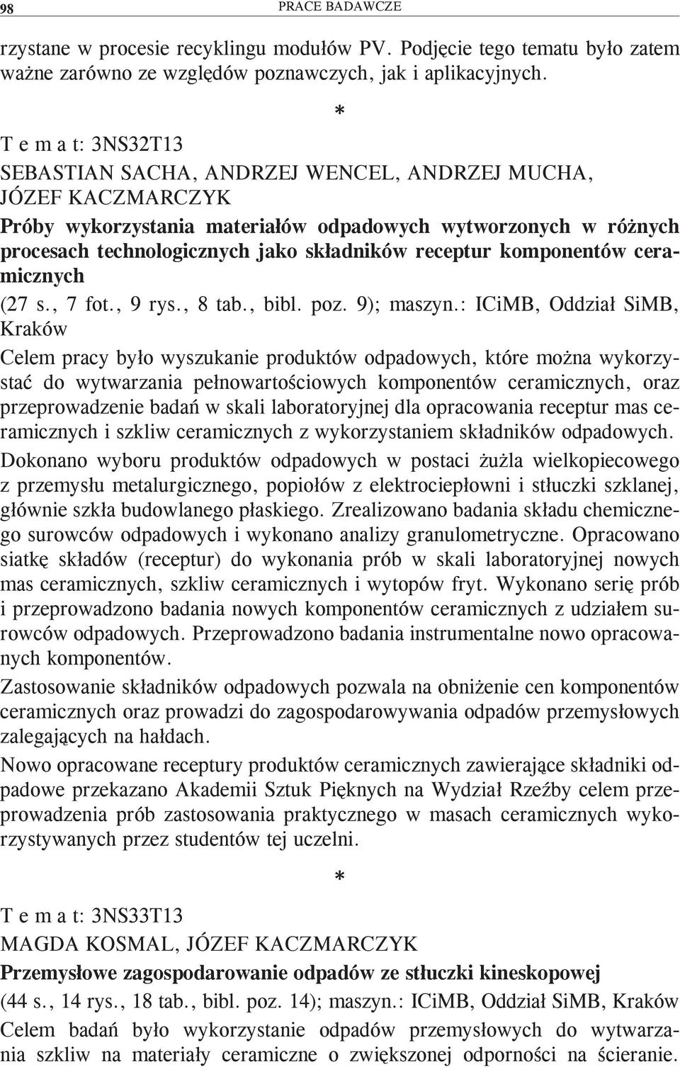 receptur komponentów ceramicznych (27 s., 7 fot., 9 rys., 8 tab., bibl. poz. 9); maszyn.