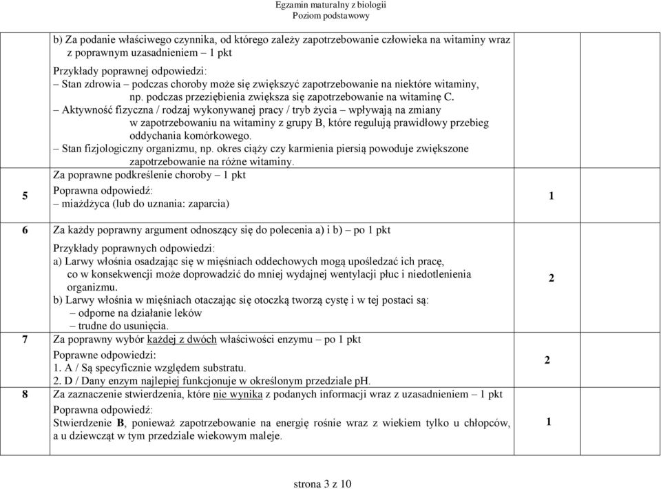 Aktywność fizyczna / rodzaj wykonywanej pracy / tryb życia wpływają na zmiany w zapotrzebowaniu na witaminy z grupy B, które regulują prawidłowy przebieg oddychania komórkowego.