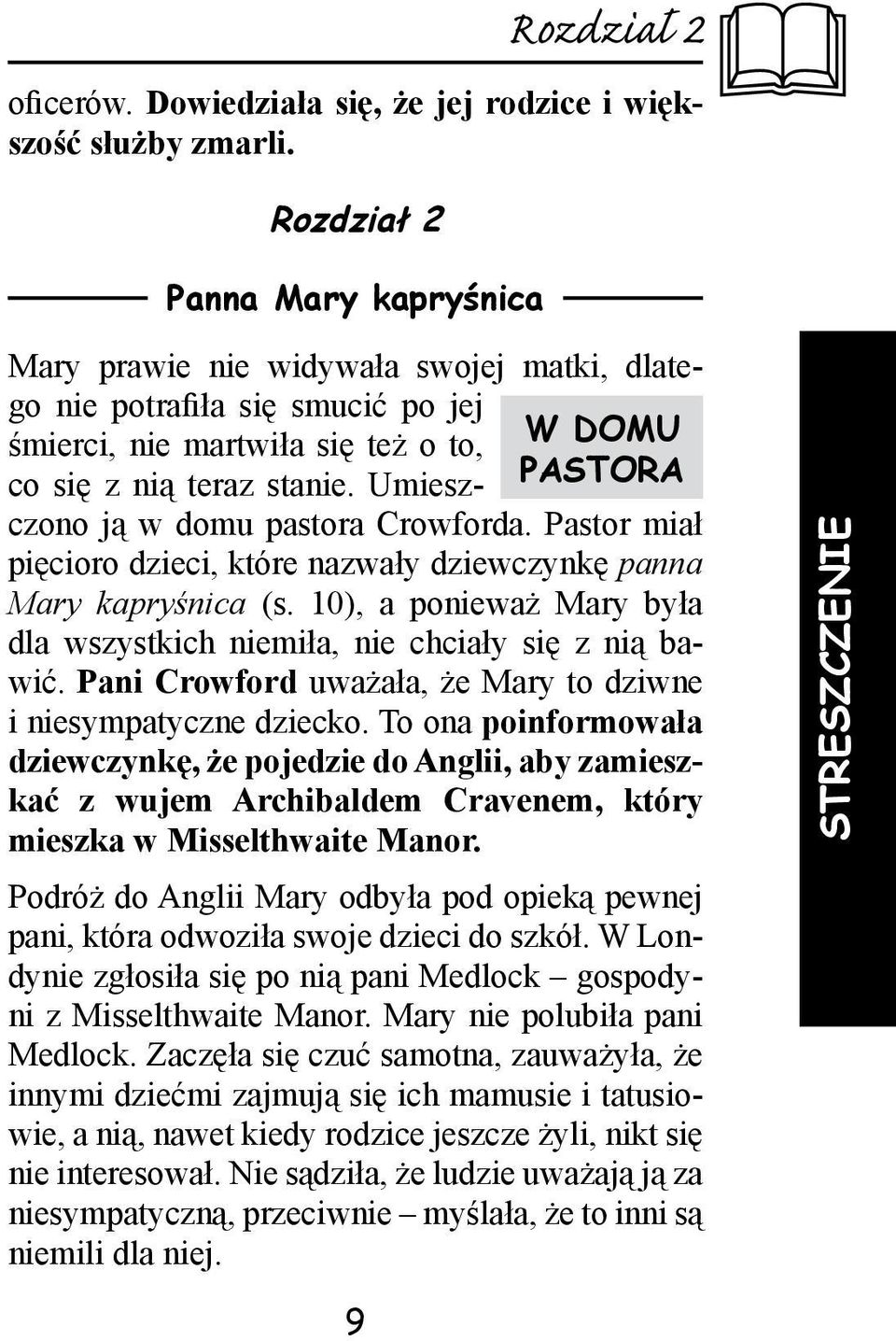 Umieszczono ją w domu pastora Crowforda. Pastor miał pastora pięcioro dzieci, które nazwały dziewczynkę panna Mary kapryśnica (s.