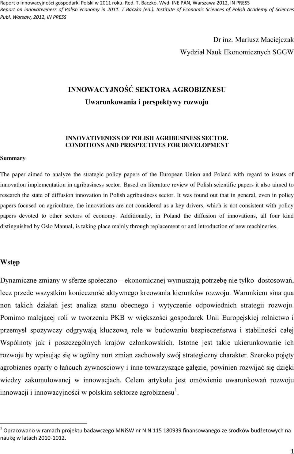 sector. Based on literature review of Polish scientific papers it also aimed to research the state of diffusion innovation in Polish agribusiness sector.