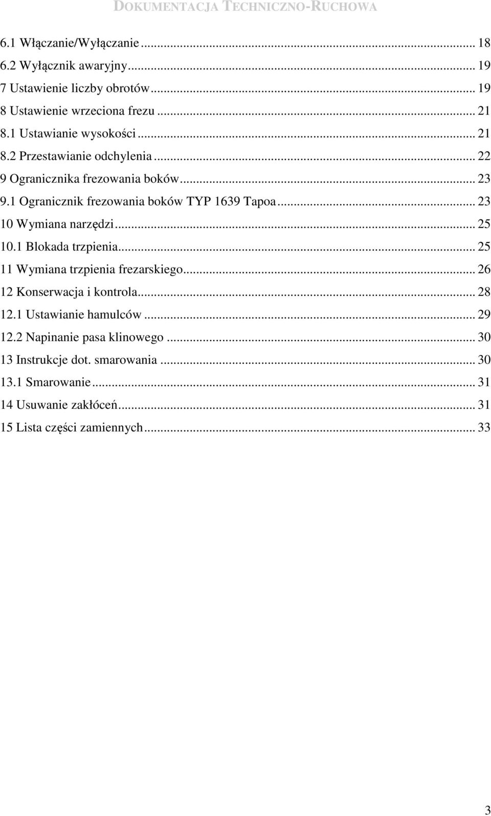 .. 23 10 Wymiana narzędzi... 25 10.1 Blokada trzpienia... 25 11 Wymiana trzpienia frezarskiego... 26 12 Konserwacja i kontrola... 28 12.