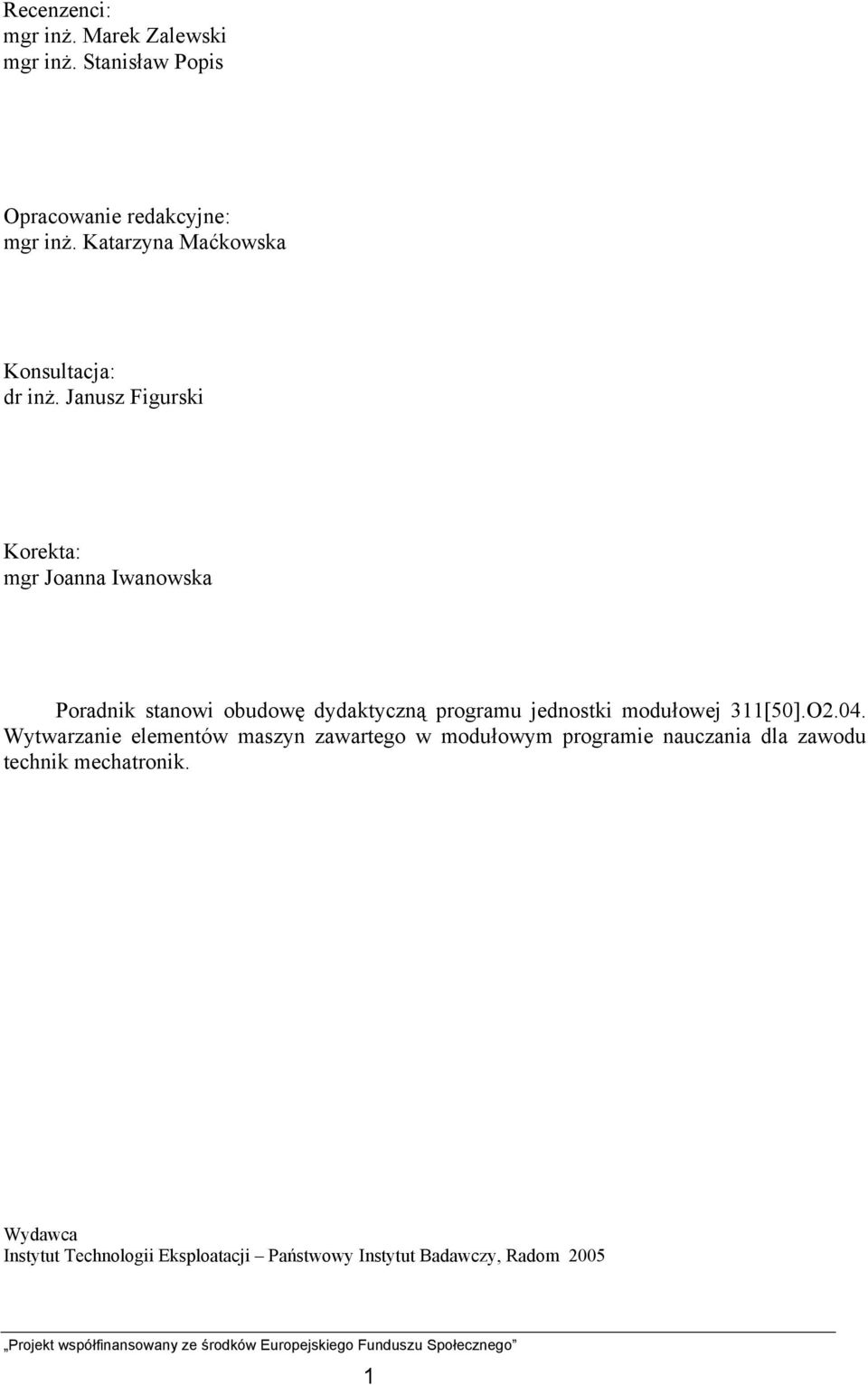 Janusz Figurski Korekta: mgr Joanna Iwanowska Poradnik stanowi obudowę dydaktyczną programu jednostki modułowej