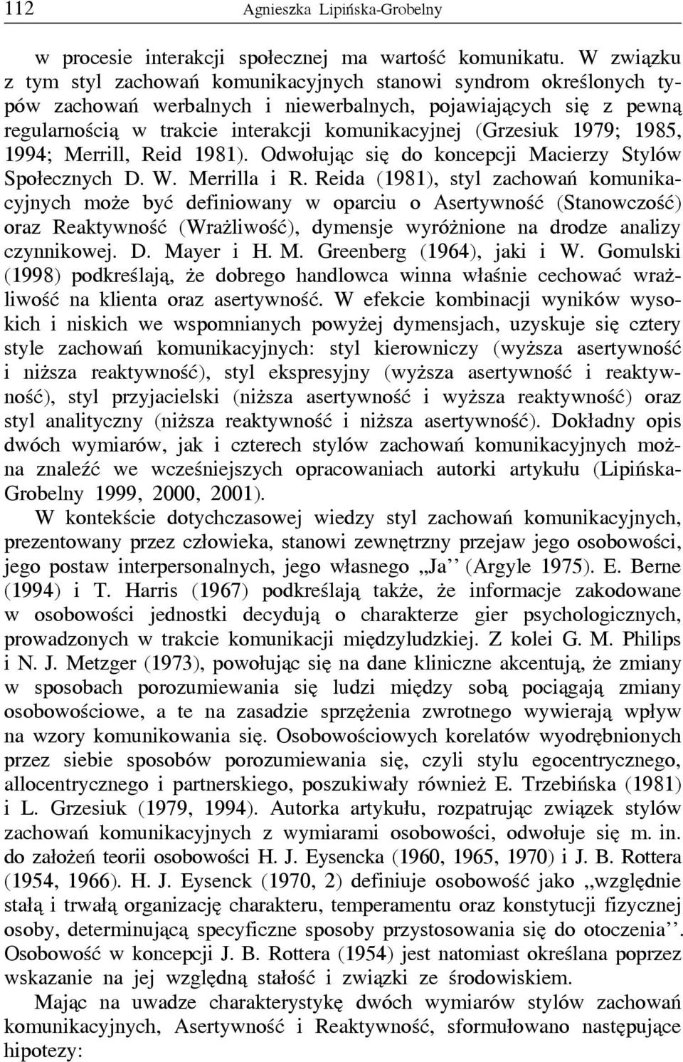 (Grzesiuk 979; 985, 994; Merrill, Reid 98). Odwołując się do koncepcji Macierzy ów Społecznych D. W. Merrilla i R.