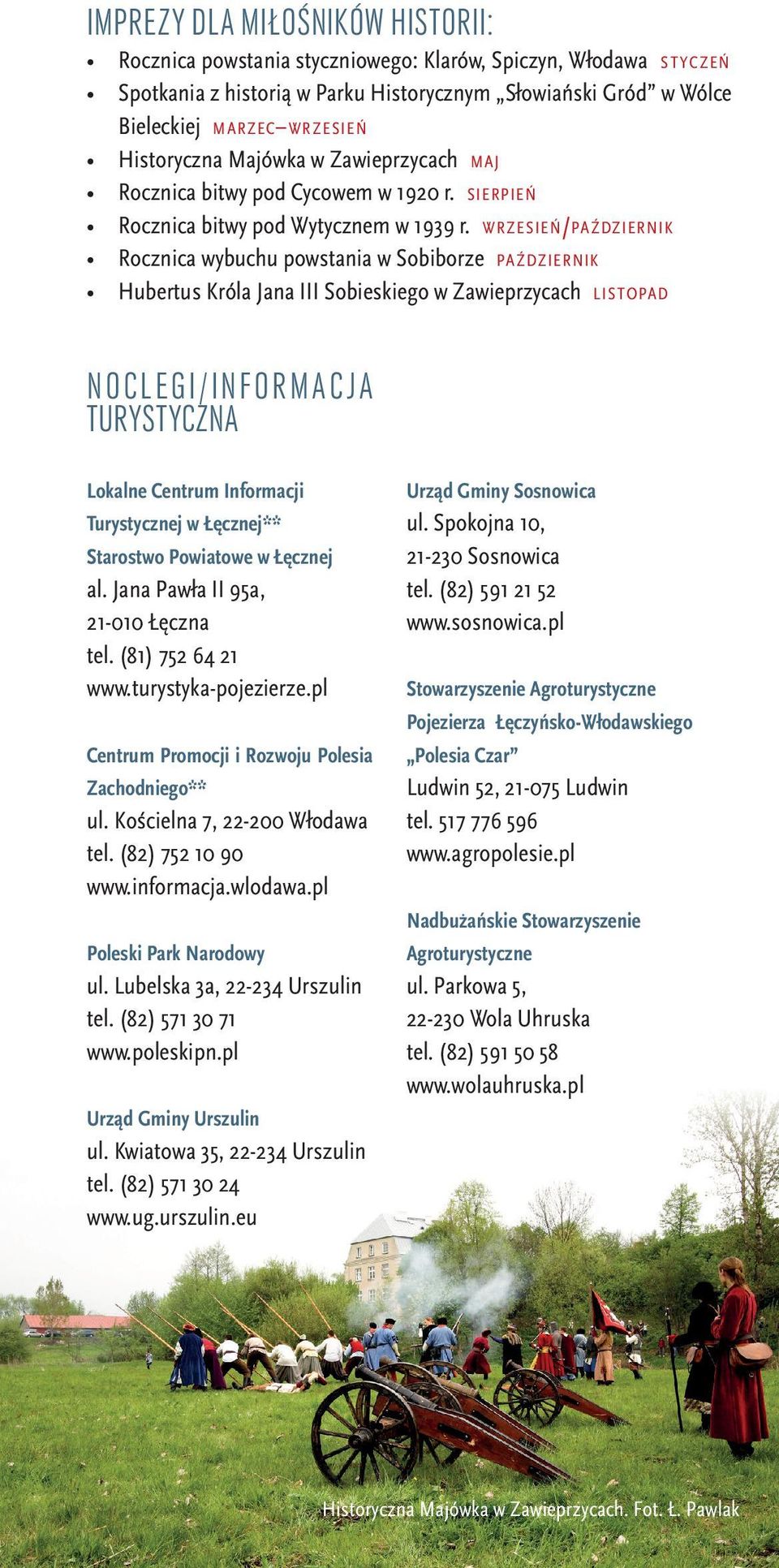 wrzesień/pa ździernik Rocznica wybuchu powstania w Sobiborze pa ździernik Hubertus Króla Jana III Sobieskiego w Zawieprzycach listopad NOCLEGI/INFORMACJA TURYSTYCZNA Lokalne Centrum Informacji