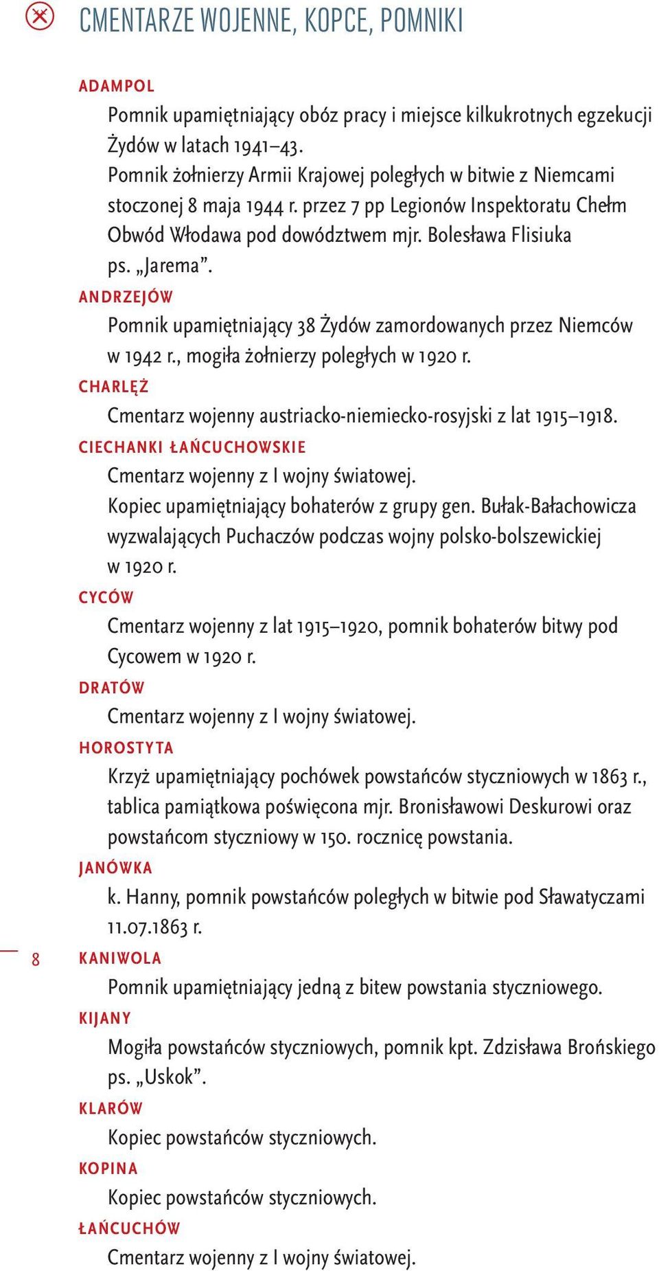 andrzejów Pomnik upamiętniający 38 Żydów zamordowanych przez Niemców w 1942 r., mogiła żołnierzy poległych w 1920 r. charlęż Cmentarz wojenny austriacko-niemiecko-rosyjski z lat 1915 1918.