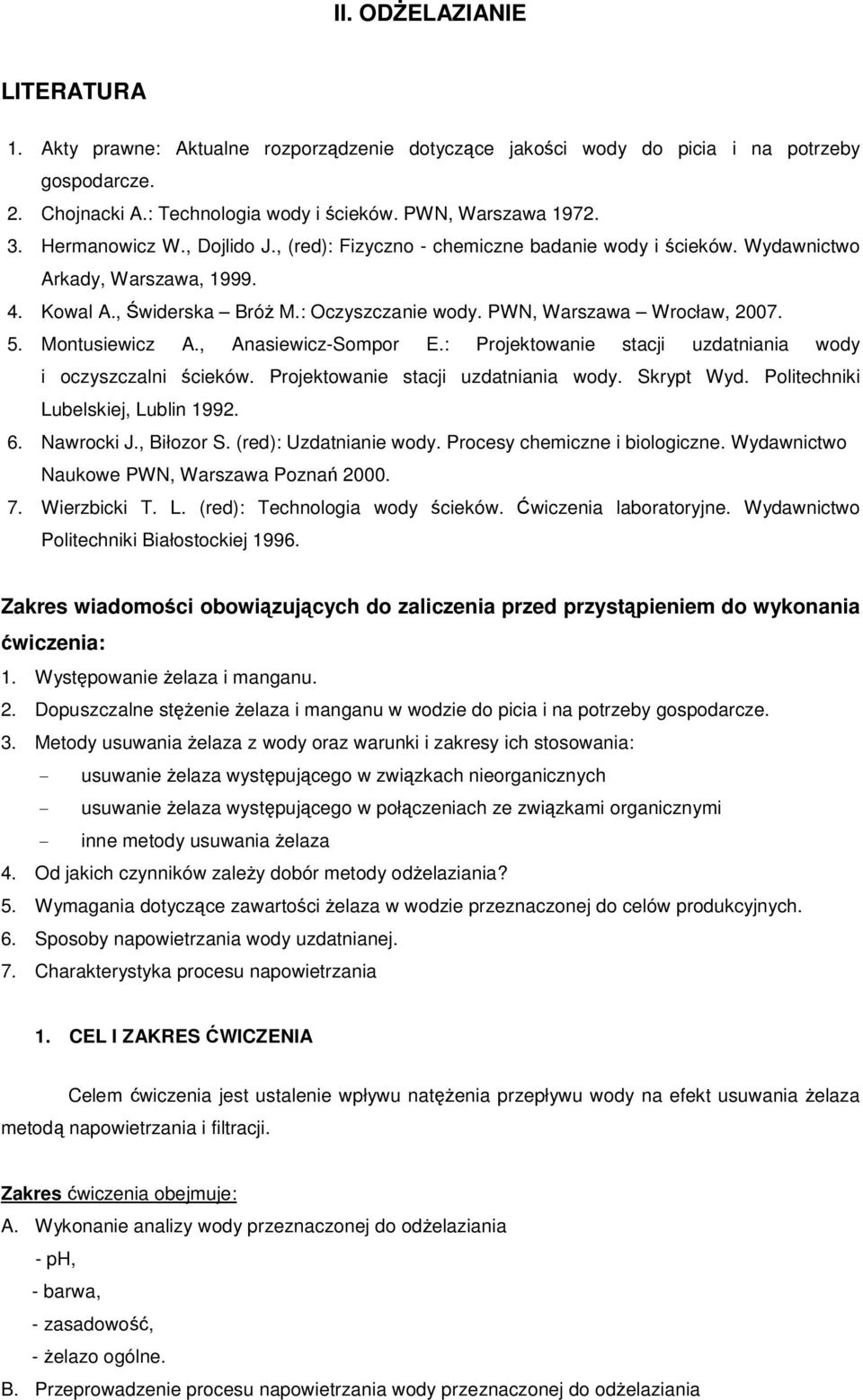 Montusiewicz A., Anasiewicz-Sompor E.: Projektowanie stacji uzdatniania wody i oczyszczalni ścieków. Projektowanie stacji uzdatniania wody. Skrypt Wyd. Politechniki Lubelskiej, Lublin 1992. 6.