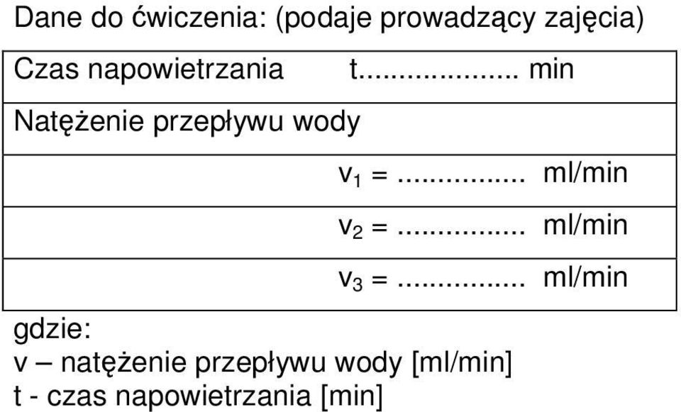 .. ml/min v 2 =... ml/min v 3 =.