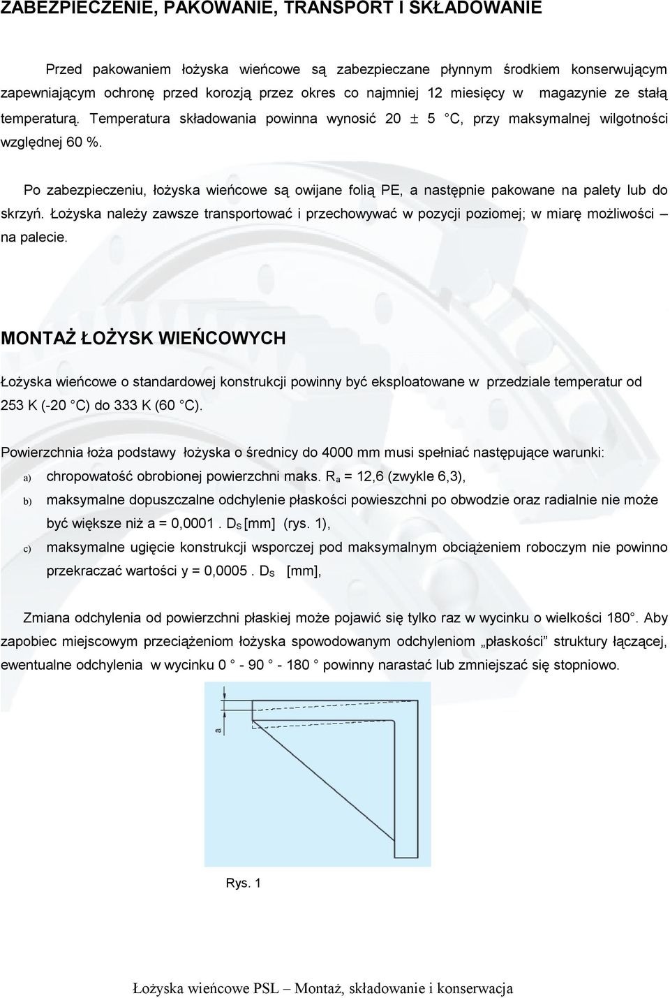 Po zabezpieczeniu, łożyska wieńcowe są owijane folią PE, a następnie pakowane na palety lub do skrzyń.