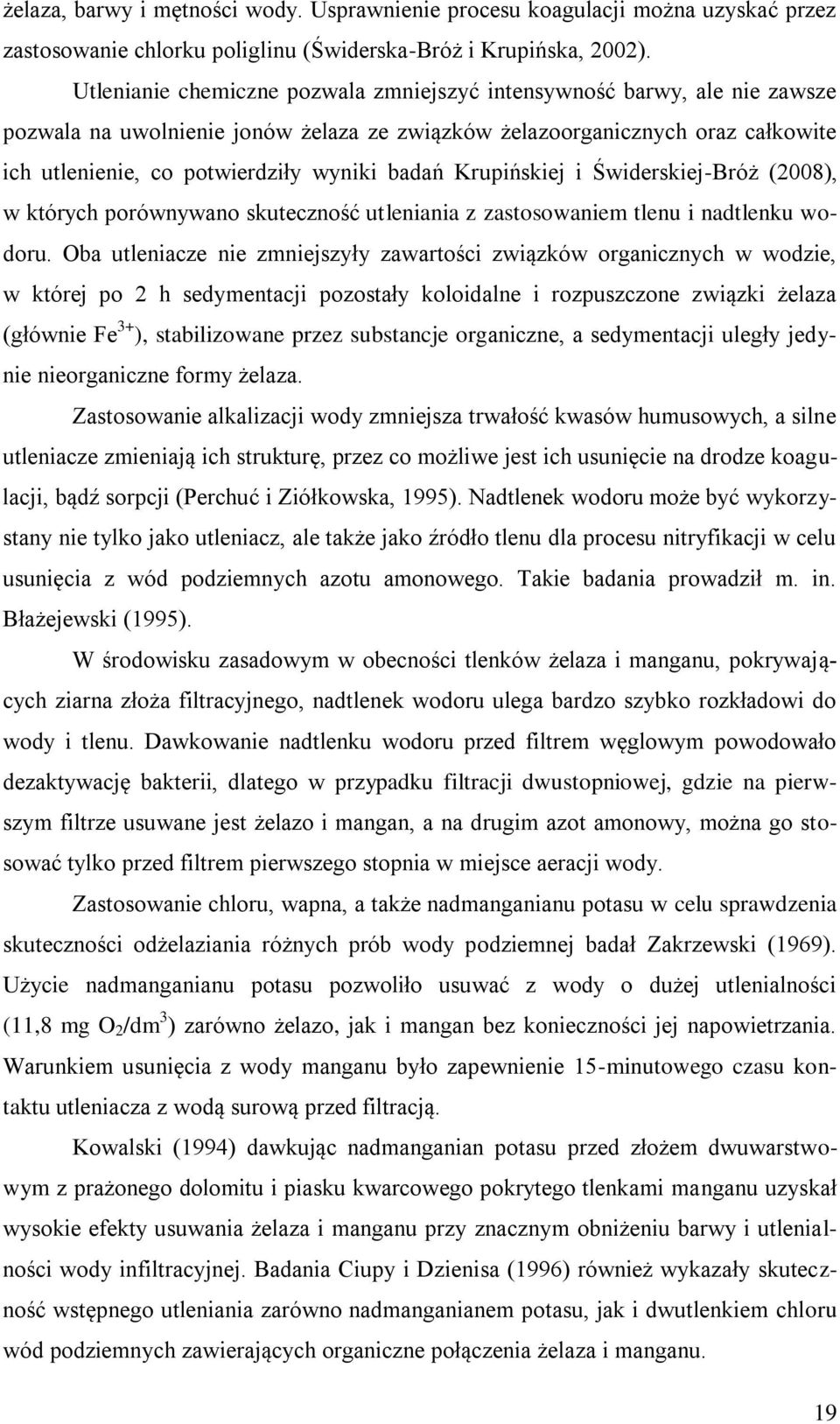 badań Krupińskiej i Świderskiej-Bróż (2008), w których porównywano skuteczność utleniania z zastosowaniem tlenu i nadtlenku wodoru.