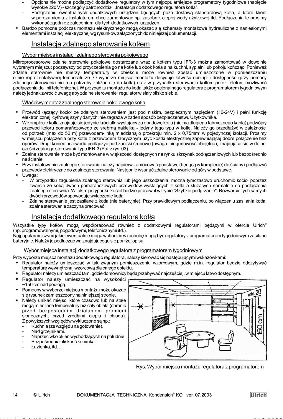 Pod³¹czenia te prosimy wykonaæ zgodnie z zaleceniami dla tych dodatkowych urz¹dzeñ.