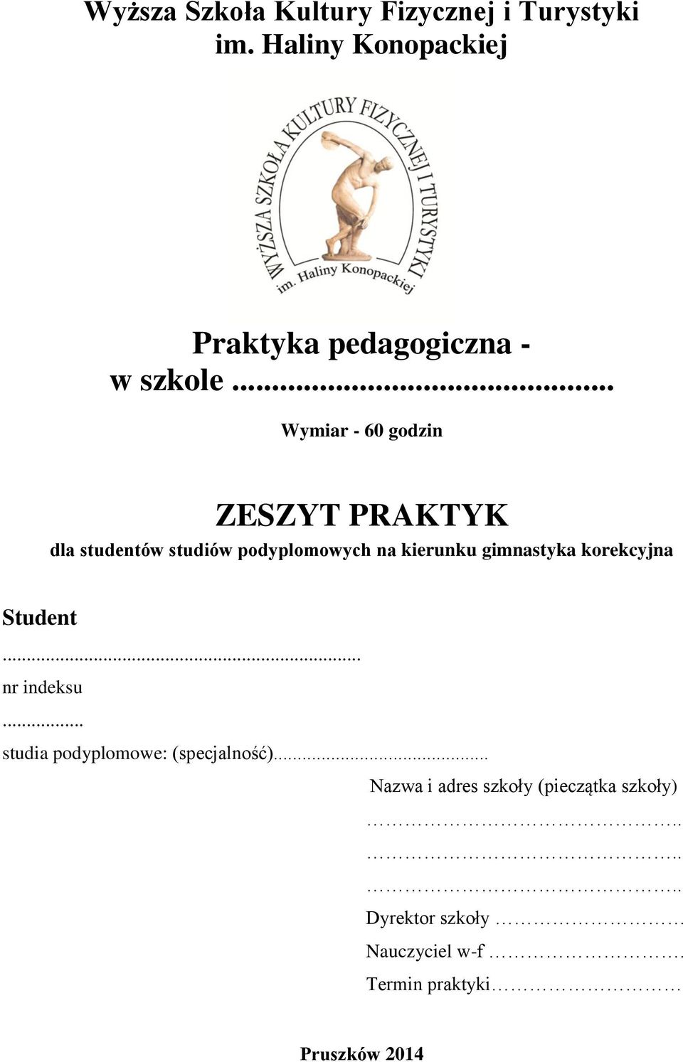 .. Wymiar - 60 godzin ZESZYT PRAKTYK dla studentów studiów podyplomowych na kierunku