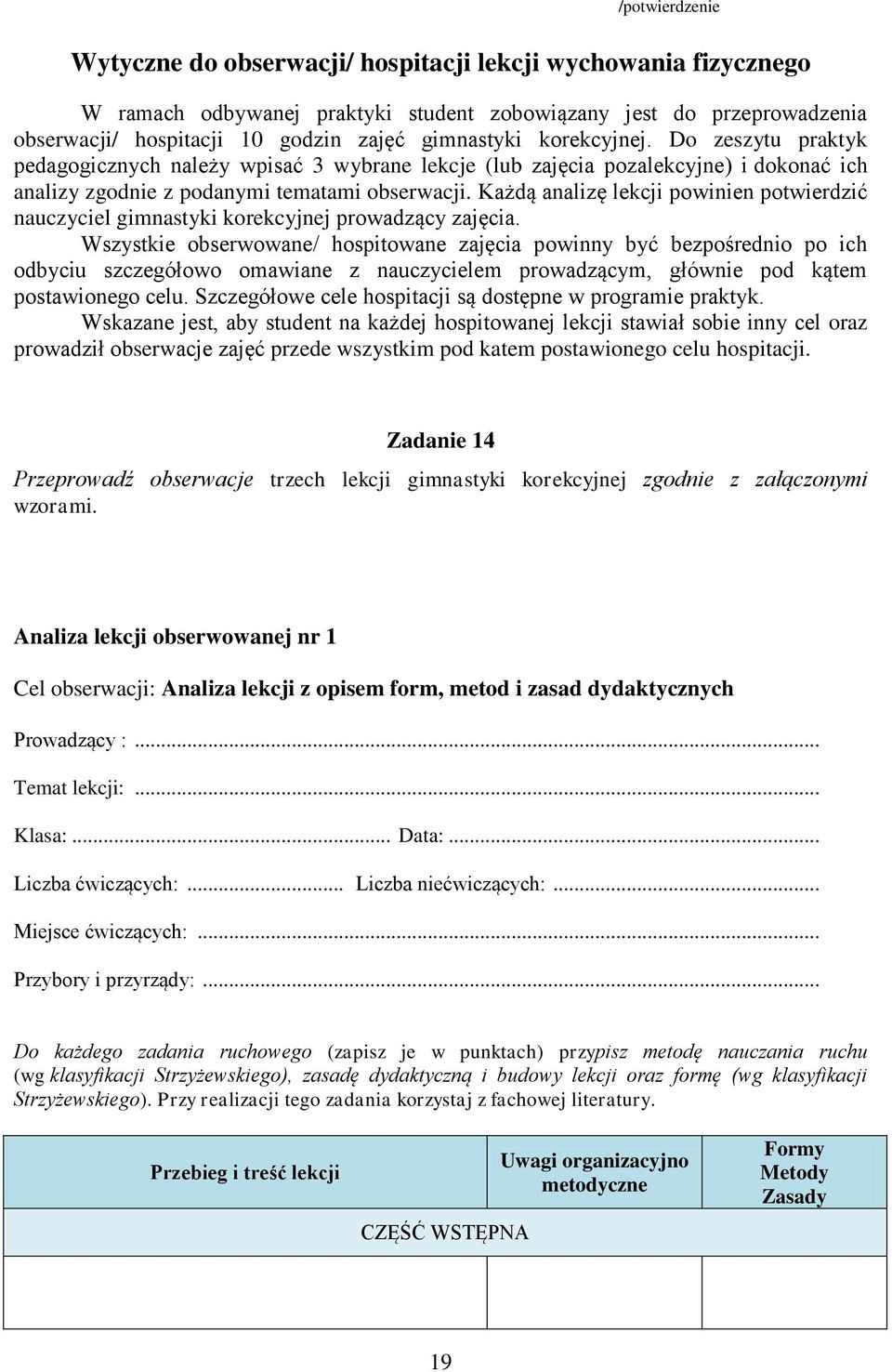 Każdą analizę lekcji powinien potwierdzić nauczyciel gimnastyki korekcyjnej prowadzący zajęcia.