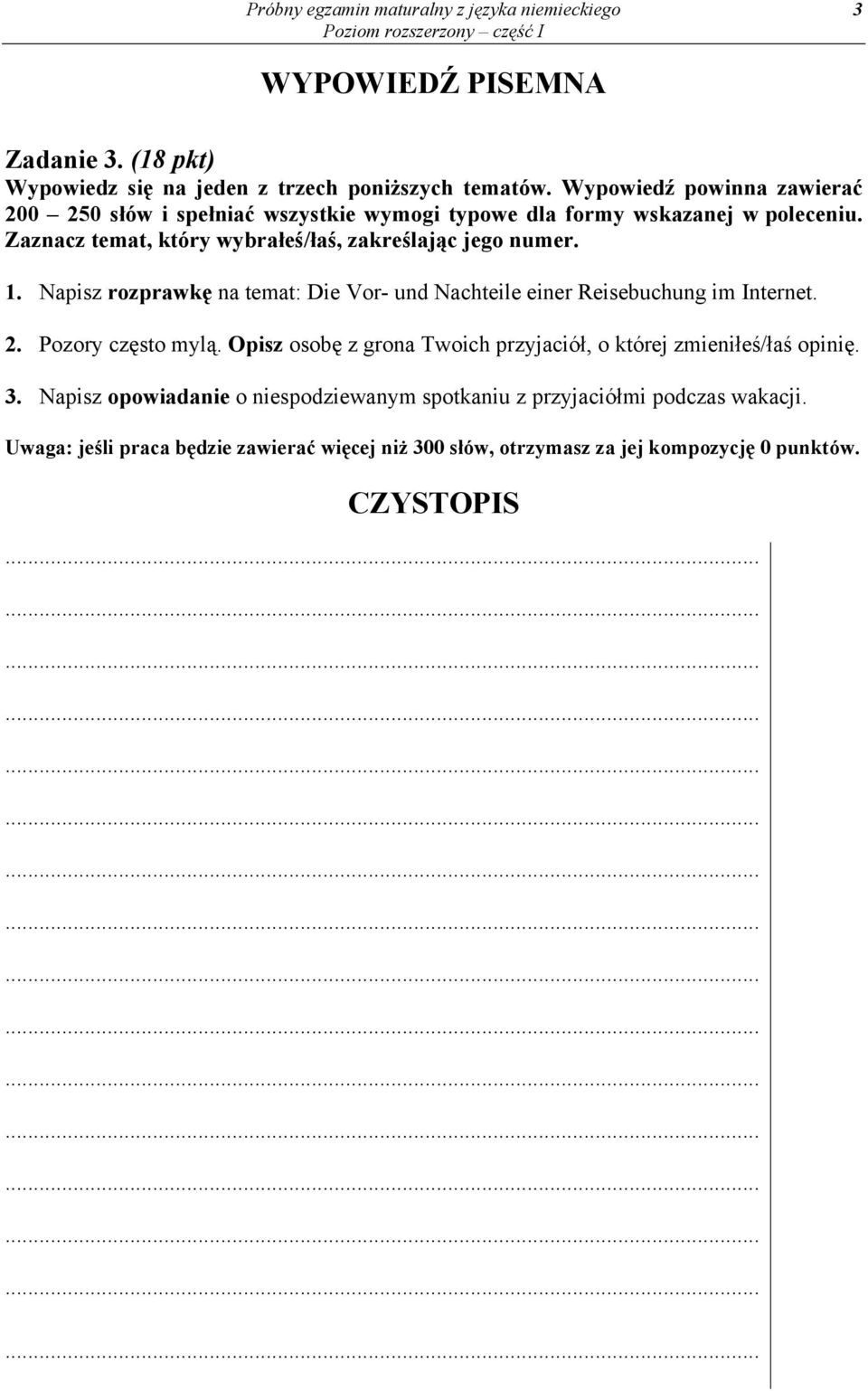 1. Napisz rozprawkę na temat: Die Vor- und Nachteile einer Reisebuchung im Internet. 2. Pozory często mylą.