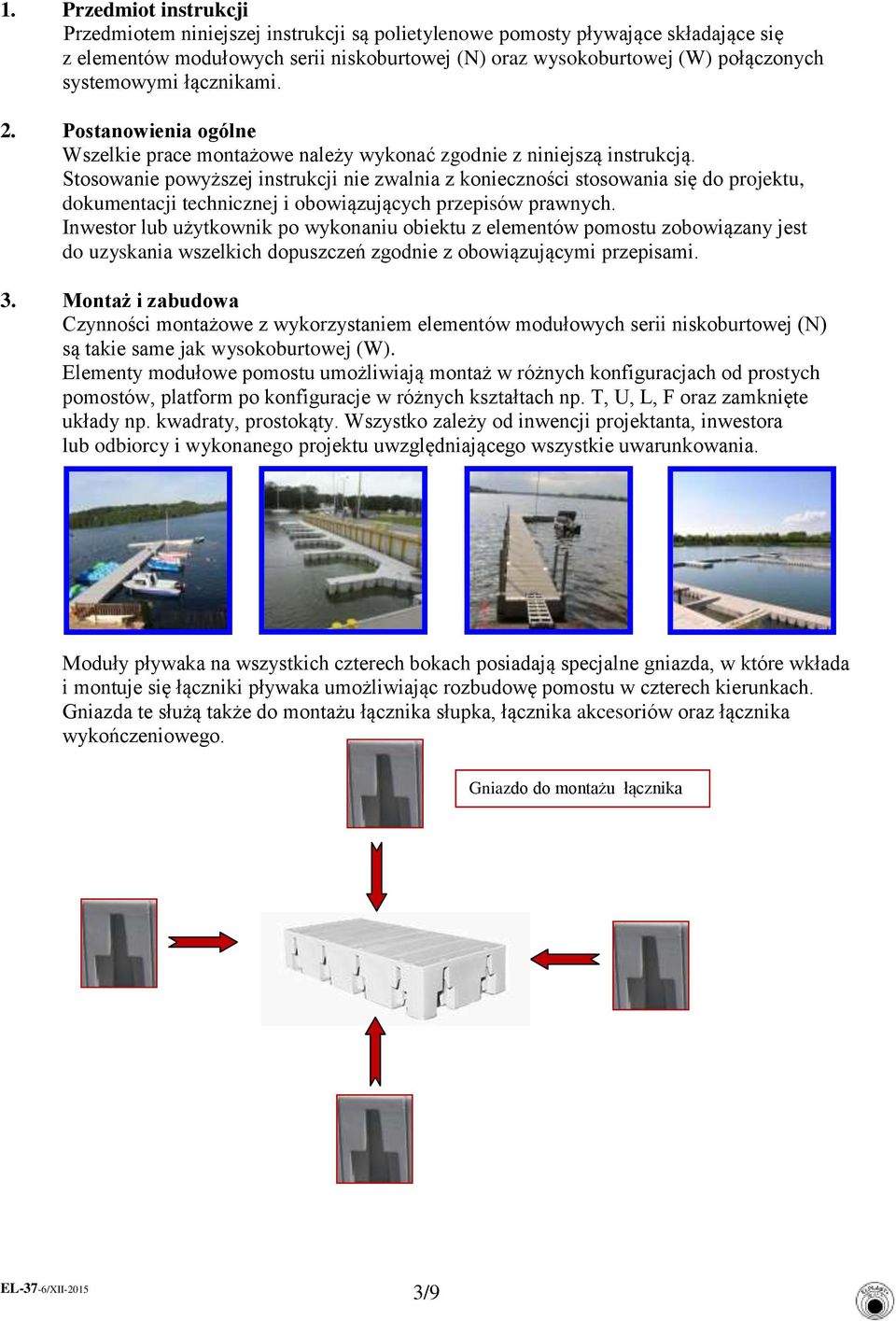 Stosowanie powyższej instrukcji nie zwalnia z konieczności stosowania się do projektu, dokumentacji technicznej i obowiązujących przepisów prawnych.