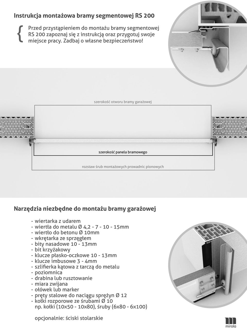 4,2-7 - 10-15mm - wiertło do betonu Ø 10mm - wkrętarka ze sprzęgłem - bity nasadowe 10-13mm - bit krzyżakowy - klucze płasko-oczkowe 10-13mm - klucze imbusowe 3-4mm - szlifierka kątowa z tarczą do