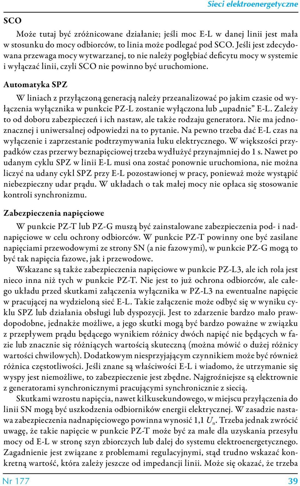 Automatyka SPZ W liniach z przyłączoną generacją należy przeanalizować po jakim czasie od wyłączenia wyłącznika w punkcie PZ-L zostanie wyłączona lub upadnie E-L.