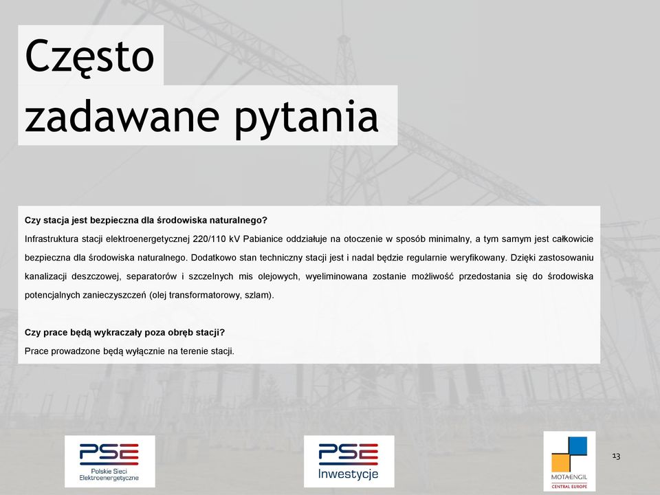 środowiska naturalnego. Dodatkowo stan techniczny stacji jest i nadal będzie regularnie weryfikowany.