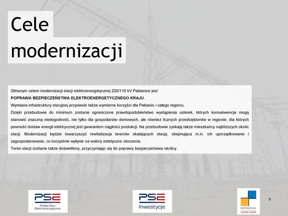 Dzięki przebudowie do minimum zostanie ograniczone prawdopodobieństwo wystąpienia usterek, których konsekwencje mogą stanowić znaczną niedogodność, nie tylko dla gospodarstw domowych, ale również
