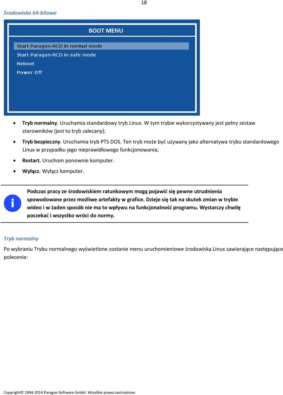 Podczas pracy ze środowiskiem ratunkowym mogą pojawić się pewne utrudnienia spowodowane przez możliwe artefakty w grafice.