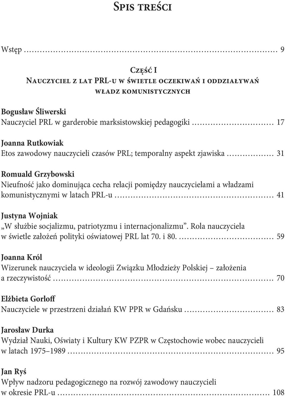 .. 31 Romuald Grzybowski Nieufność jako dominująca cecha relacji pomiędzy nauczycielami a władzami komunistycznymi w latach PRL-u.