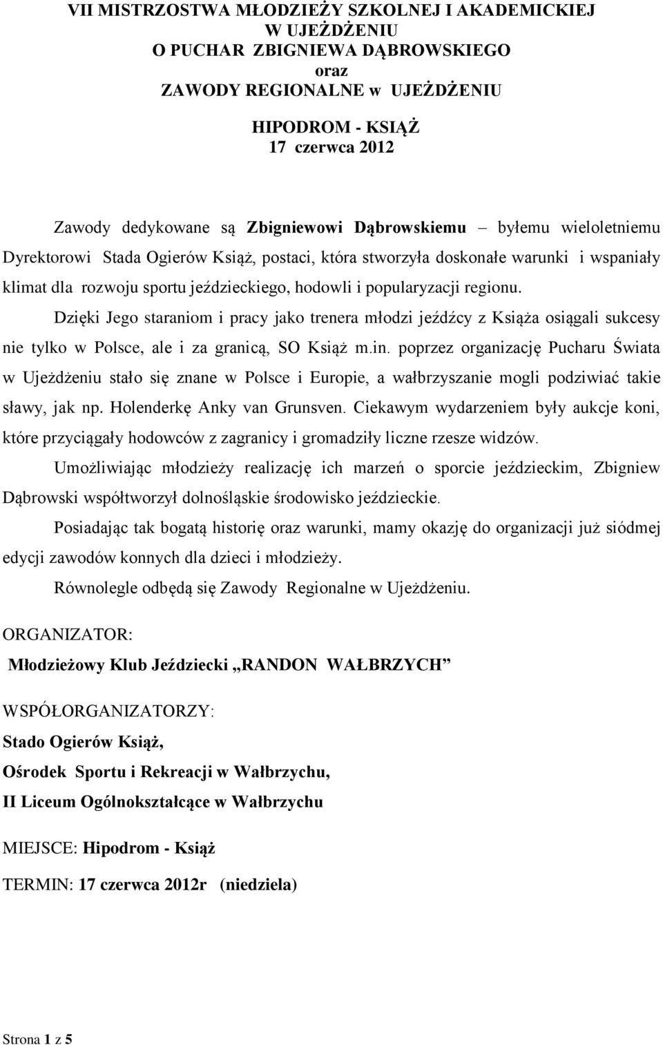 Dzięki Jego staraniom i pracy jako trenera młodzi jeźdźcy z Książa osiągali sukcesy nie tylko w Polsce, ale i za granicą, SO Książ m.in.