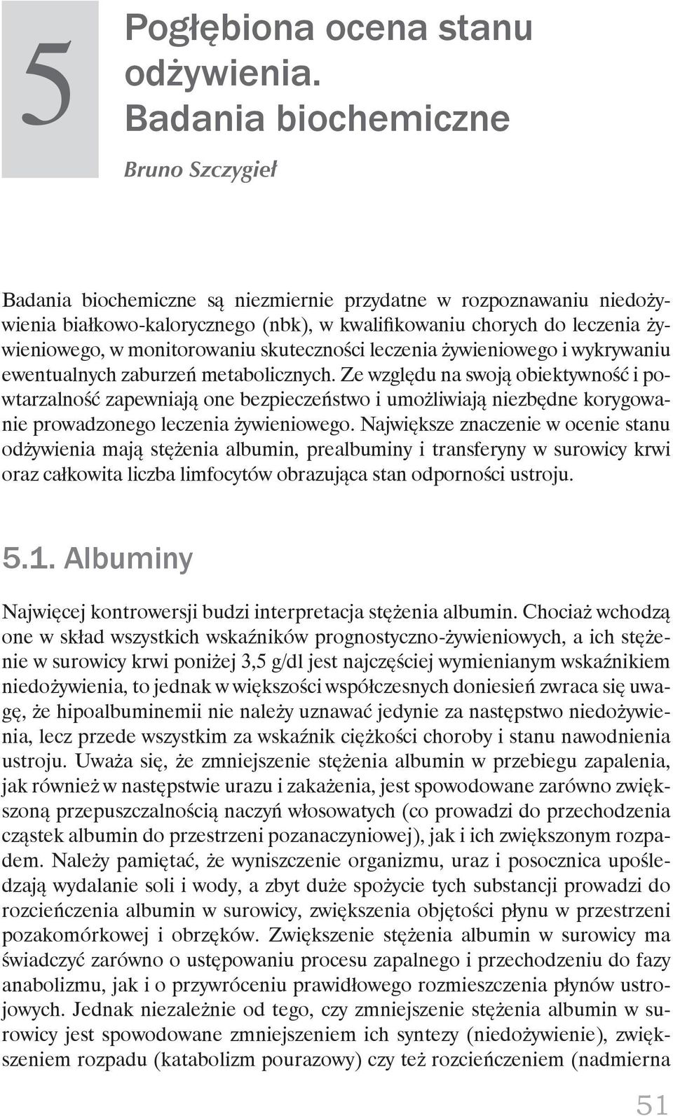 monitorowaniu skuteczności le czenia żywieniowego i wykrywaniu ewentualnych zaburzeń metabolicznych.