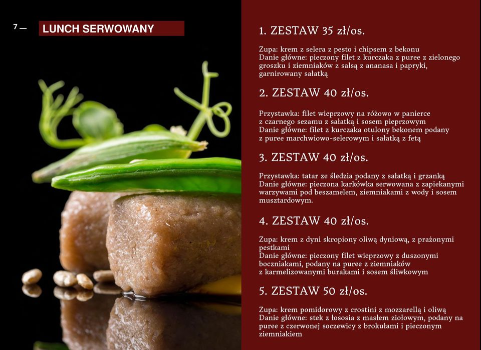 Przystawka: filet wieprzowy na różowo w panierce z czarnego sezamu z sałatką i sosem pieprzowym Danie główne: filet z kurczaka otulony bekonem podany z puree marchwiowo-selerowym i sałatką z fetą 3.