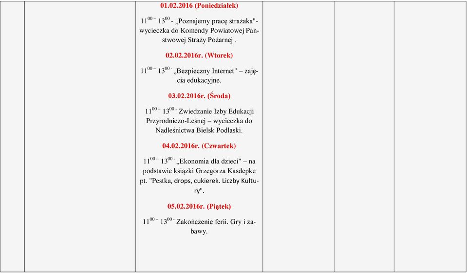 (Środa) 11 00 13 00 - Zwiedzanie Izby Edukacji Przyrodniczo-Leśnej wycieczka do Nadleśnictwa Bielsk Podlaski. 04.02.2016r.