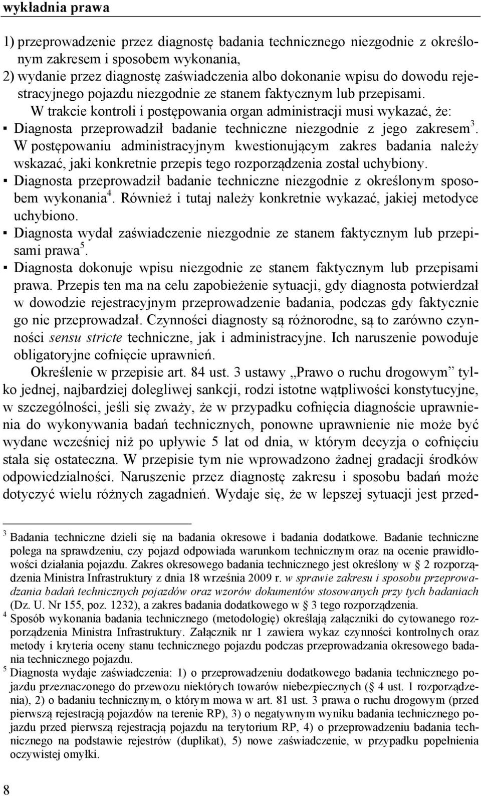 W postępowaniu administracyjnym kwestionującym zakres badania należy wskazać, jaki konkretnie przepis tego rozporządzenia został uchybiony.
