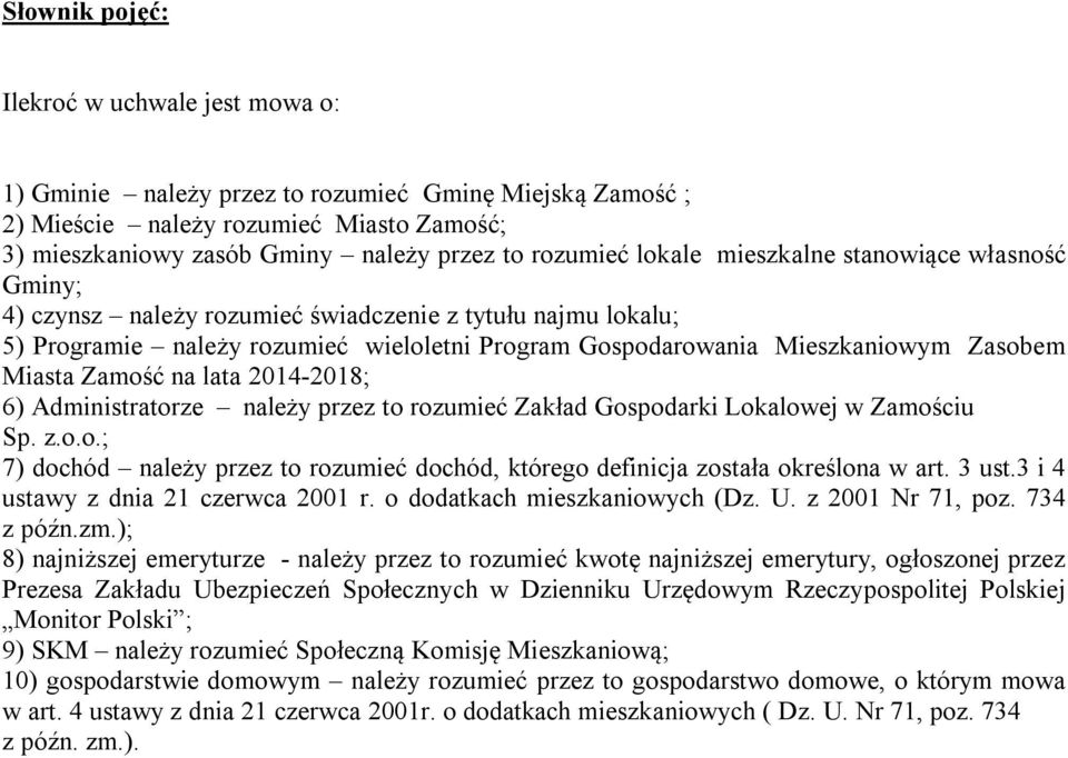 Zamość na lata 2014-2018; 6) Administratorze należy przez to rozumieć Zakład Gospodarki Lokalowej w Zamościu Sp. z.o.o.; 7) dochód należy przez to rozumieć dochód, którego definicja została określona w art.