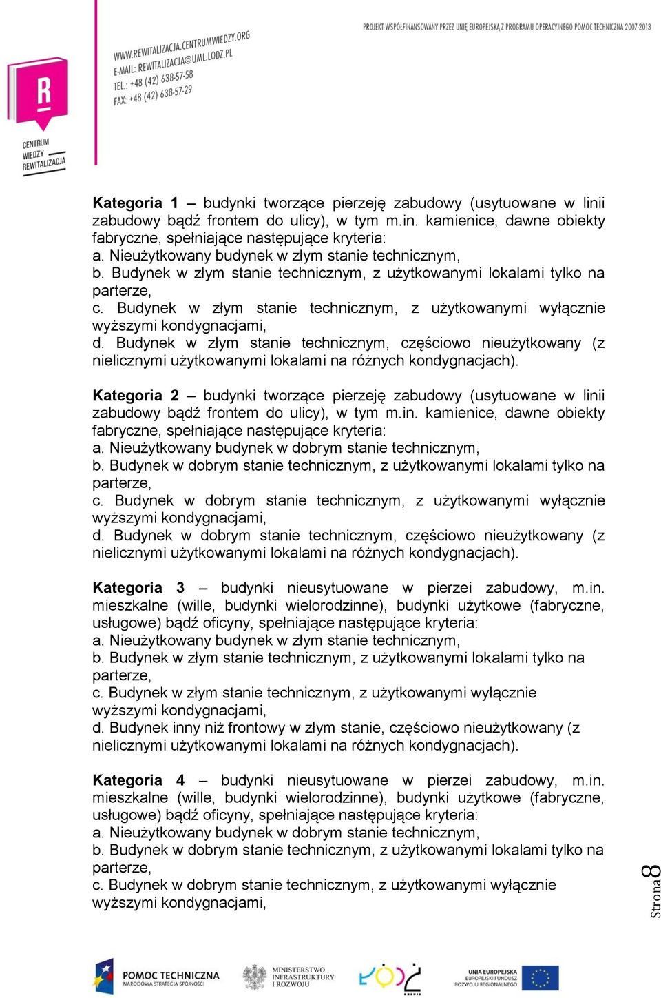Budynek w złym stanie technicznym, z użytkowanymi wyłącznie wyższymi kondygnacjami, d.