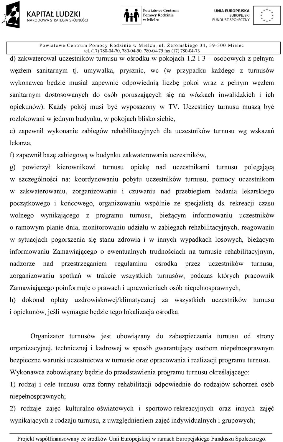 inwalidzkich i ich opiekunów). Każdy pokój musi być wyposażony w TV.