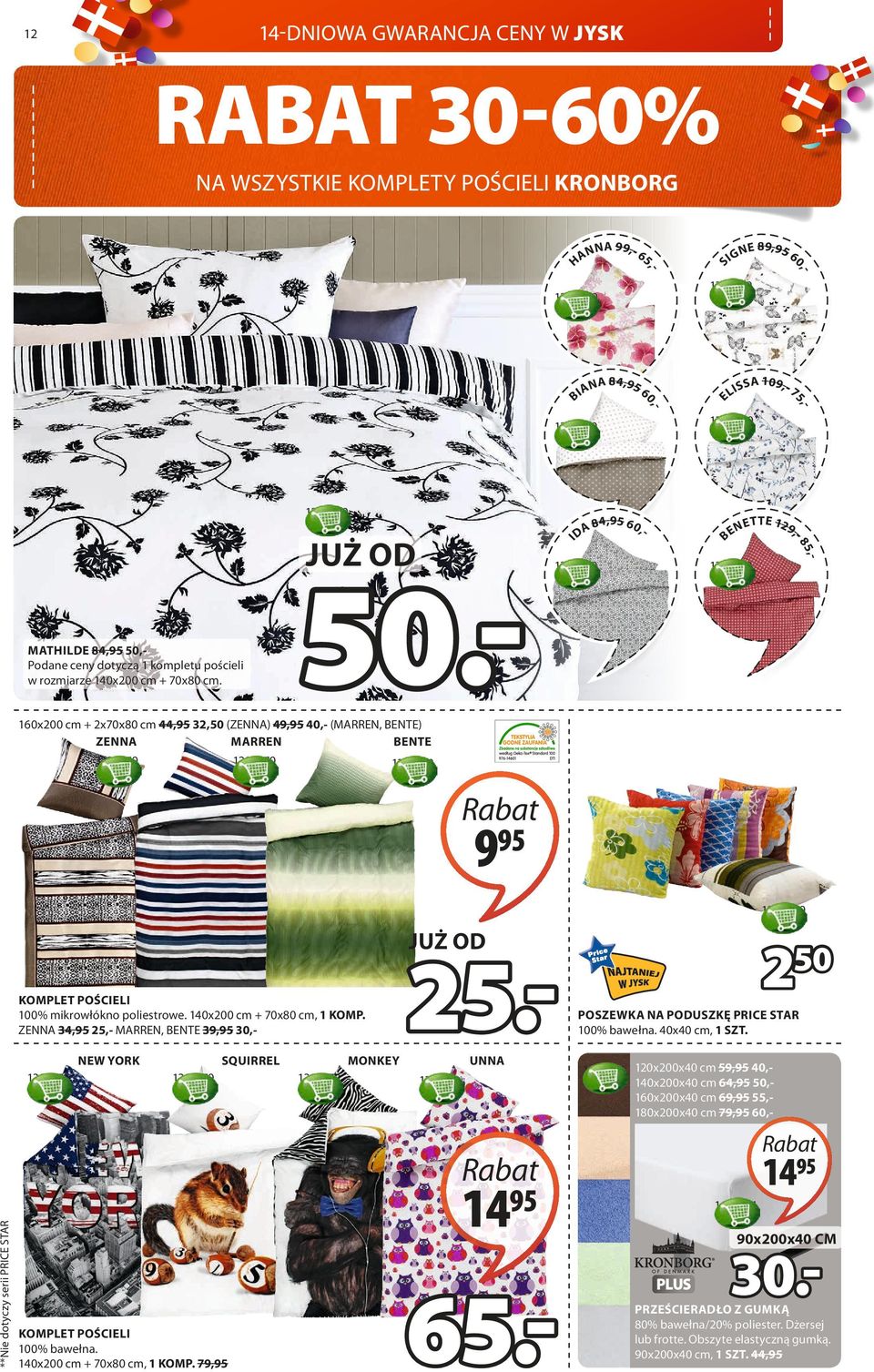 - 1332970 NET TE 12 9,-,- 84, 60, 85 DA 1333470 160x200 cm + 2x70x80 cm 44, 32,50 (ZENNA) 49, 40,- (MARREN, BENTE) ZENNA MARREN BENTE 1135670 1283970 1301470 9 1805900 KOMPLET POŚCIELI 100%