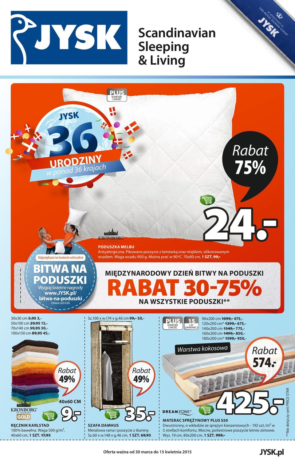 46 cm 99,- 50,- 15 90x200 cm 1099,- 475,120x200 cm* 1299,- 675,140x200 cm 1349,- 775,160x200 cm 1499,- 850,180x200 cm* 1599,- 0,- Warstwa kokosowa 40x60 CM 2108701 9.- RĘCZNIK KARLSTAD 100% bawełna.