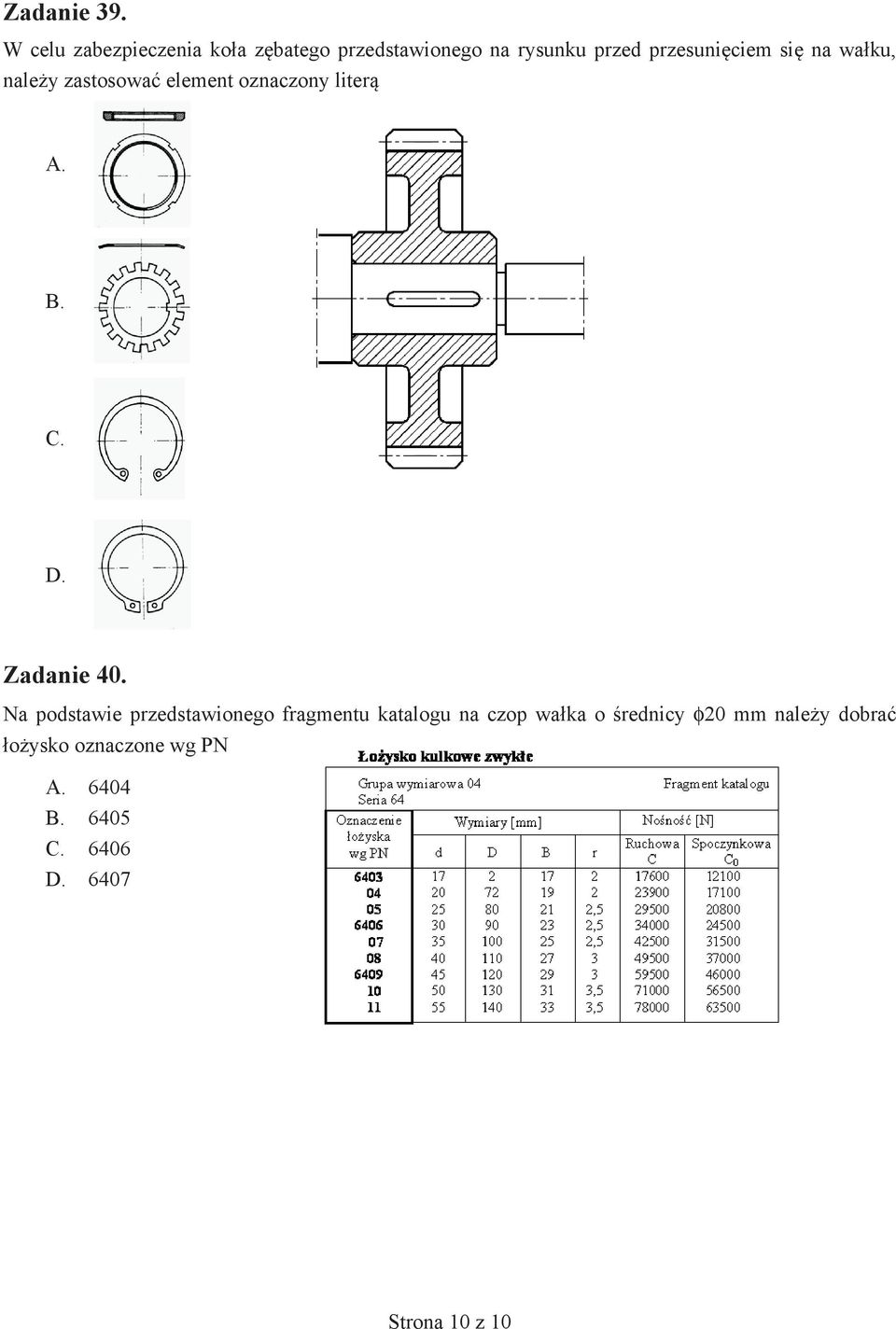 się na wałku, należy zastosować element oznaczony literą A. B. C. D. Zadanie 40.