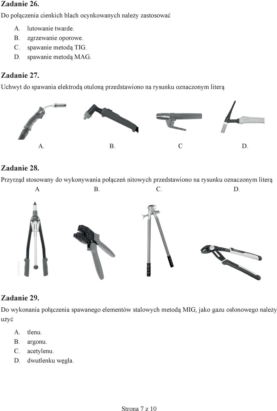 Przyrząd stosowany do wykonywania połączeń nitowych przedstawiono na rysunku oznaczonym literą A B. C. D. Zadanie 29.