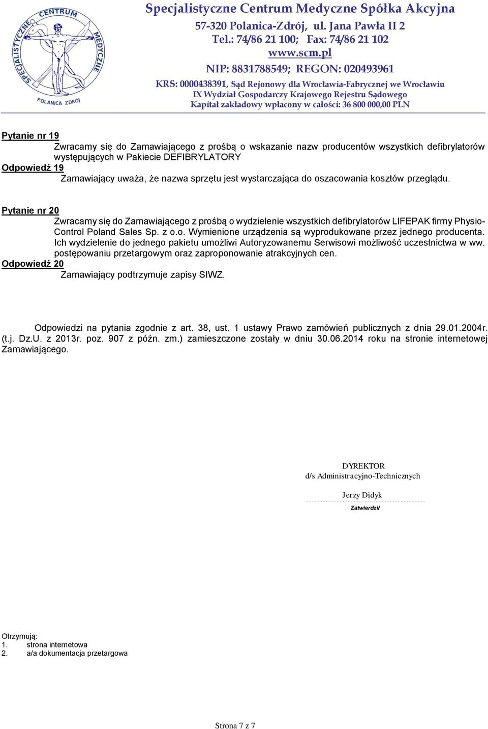 Ich wydzielenie do jednego pakietu umożliwi Autoryzowanemu Serwisowi możliwość uczestnictwa w ww. postępowaniu przetargowym oraz zaproponowanie atrakcyjnych cen.