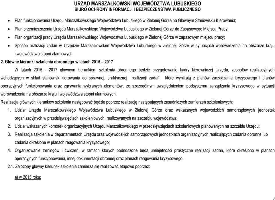 Sposób realizacji zadań w Urzędzie Marszałkowskim Województwa Lubuskiego w Zielonej Górze w sytuacjach wprowadzenia na obszarze kraju i województwa stopni alarmowych. 2.