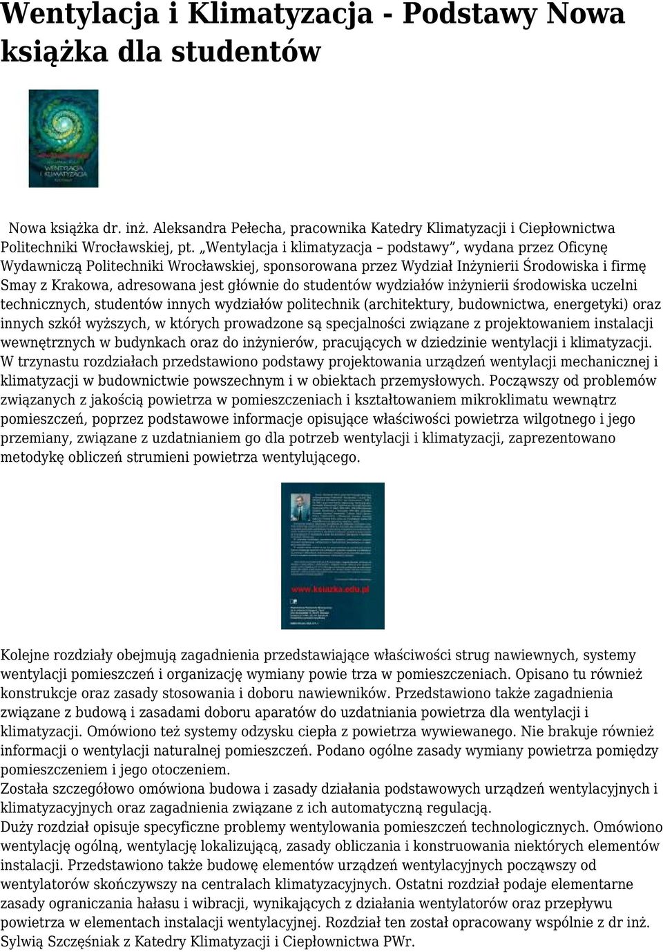 studentów wydziałów inżynierii środowiska uczelni technicznych, studentów innych wydziałów politechnik (architektury, budownictwa, energetyki) oraz innych szkół wyższych, w których prowadzone są