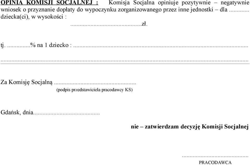 .. dziecka(ci), w wysokości :...zł. tj....% na 1 dziecko :...... Za Komisję Socjalną.